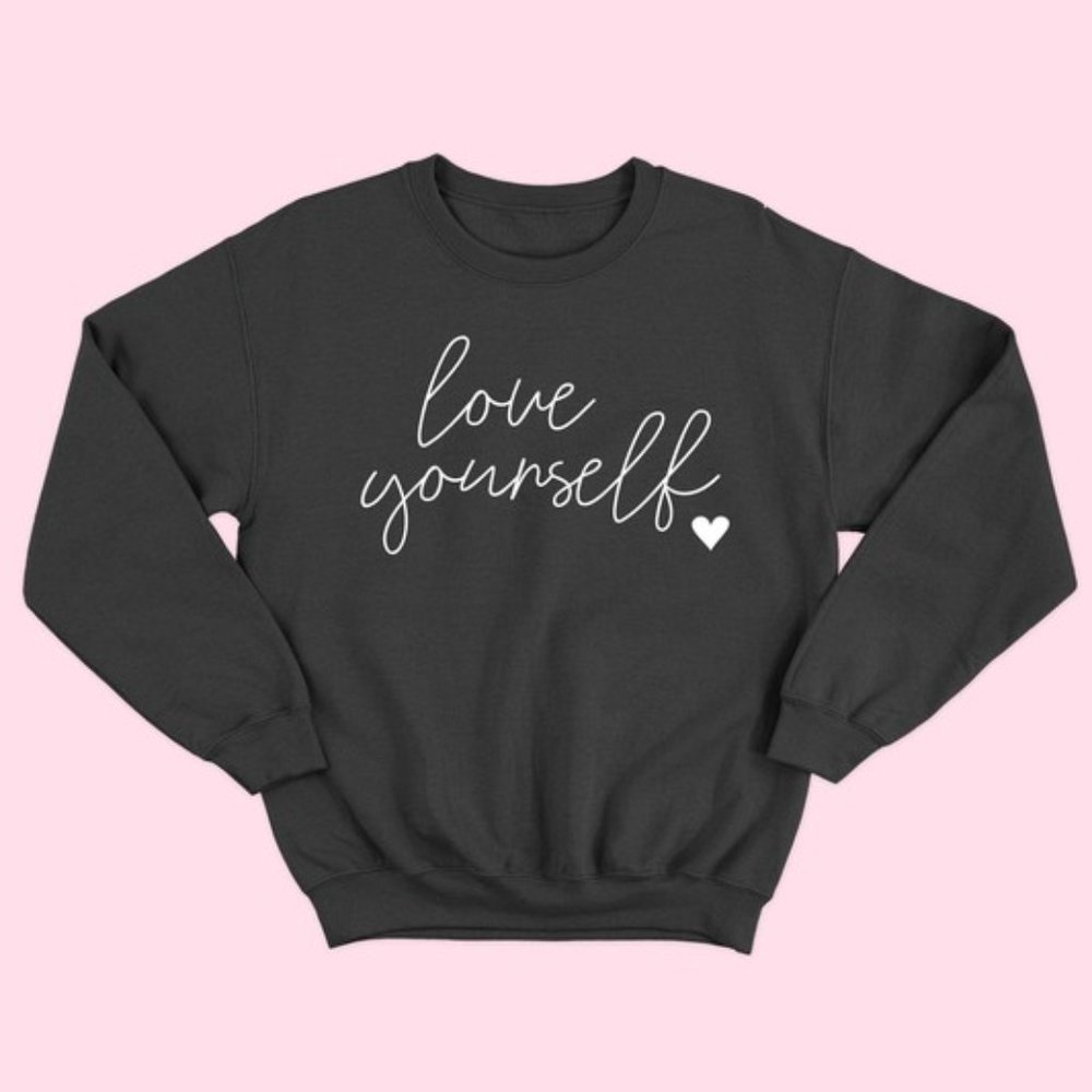 Love Yourself Sweatshirt